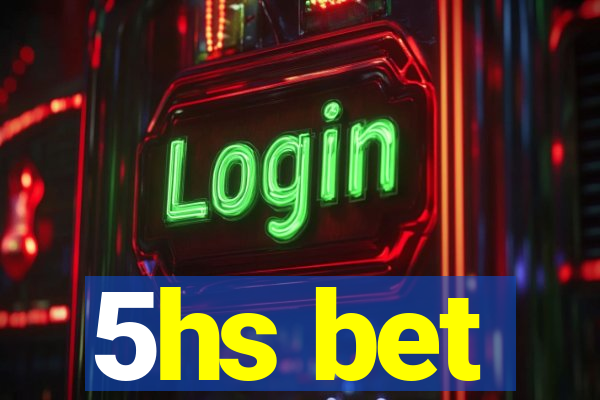 5hs bet
